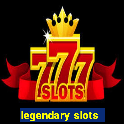 legendary slots - casino games